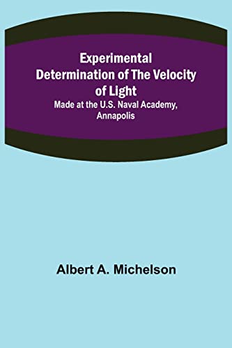 Imagen de archivo de Experimental Determination of the Velocity of Light; Made at the U.S. Naval Academy; Annapolis a la venta por Ria Christie Collections