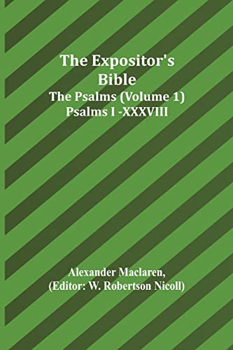 Beispielbild fr The Expositor's Bible: The Psalms (Volume 1) Psalms I.-XXXVIII. zum Verkauf von Lucky's Textbooks