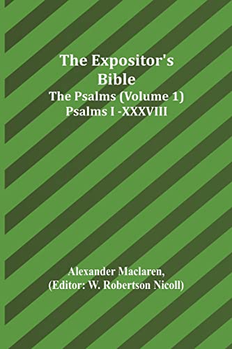 Stock image for The Expositor's Bible: The Psalms (Volume 1) Psalms I.-XXXVIII. for sale by Lucky's Textbooks