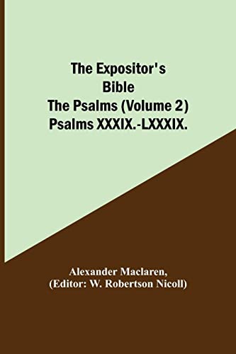Beispielbild fr The Expositor's Bible: The Psalms (Volume 2) Psalms XXXIX.-LXXXIX. zum Verkauf von Lucky's Textbooks