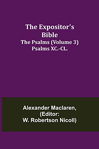 Beispielbild fr The Expositor's Bible: The Psalms (Volume 3) Psalms XC.-CL. zum Verkauf von Lucky's Textbooks