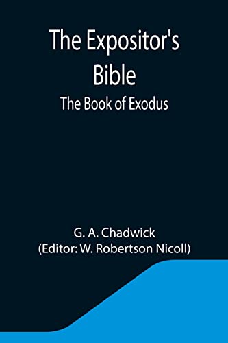 Imagen de archivo de The Expositor's Bible: The Book of Exodus a la venta por ThriftBooks-Atlanta