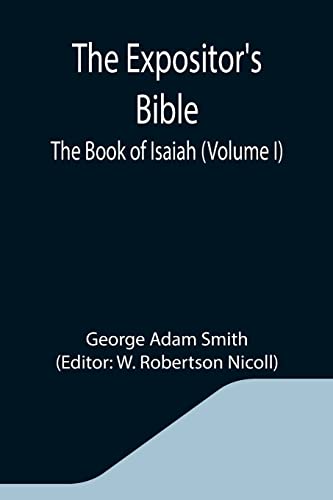 Imagen de archivo de The Expositor's Bible: The Book of Isaiah (Volume I) a la venta por Book Deals