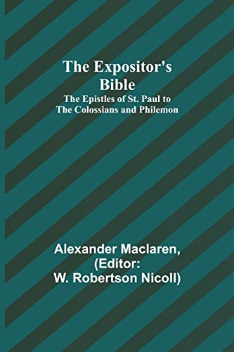Stock image for The Expositor's Bible: The Epistles of St. Paul to the Colossians and Philemon for sale by Lucky's Textbooks