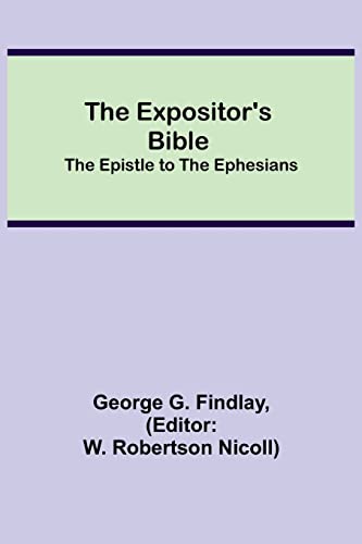 Stock image for The Expositors Bible: The Epistle to the Ephesians for sale by Big River Books