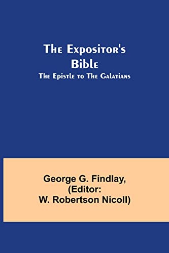Imagen de archivo de The Expositor's Bible: The Epistle to the Galatians a la venta por Lucky's Textbooks