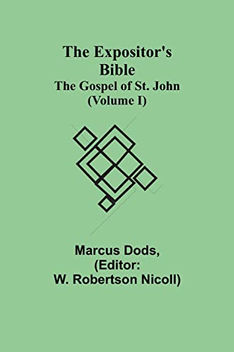 Imagen de archivo de The Expositor's Bible: The Gospel of St. John (Volume I) a la venta por Lucky's Textbooks