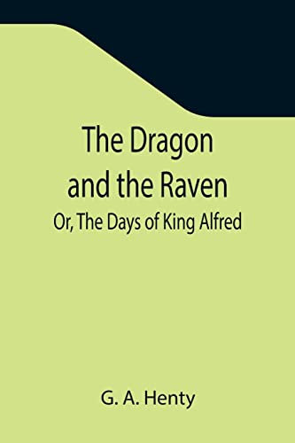 Beispielbild fr The Dragon and the Raven; Or, The Days of King Alfred zum Verkauf von Lucky's Textbooks