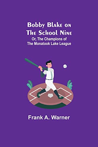 9789355342607: Bobby Blake on the School Nine; Or, The Champions of the Monatook Lake League