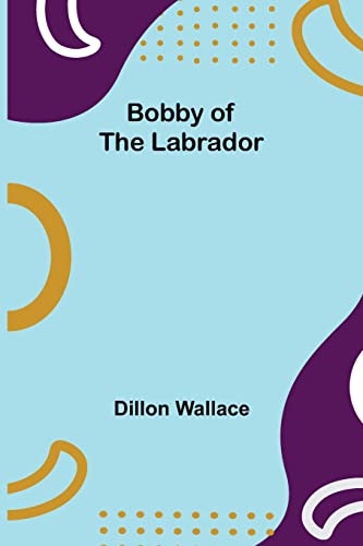 Imagen de archivo de Bobby of the Labrador a la venta por Lucky's Textbooks