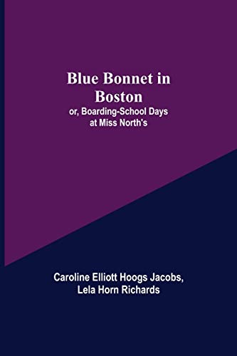 Beispielbild fr Blue Bonnet in Boston; or, Boarding-School Days at Miss North's zum Verkauf von Lucky's Textbooks