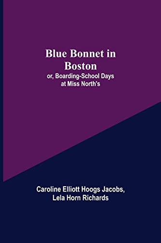 Stock image for Blue Bonnet in Boston; or, Boarding-School Days at Miss North's for sale by Lucky's Textbooks