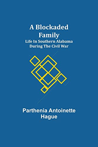 Stock image for A Blockaded Family: Life in Southern Alabama during the Civil War for sale by Lucky's Textbooks