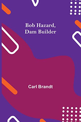 Stock image for Bob Hazard, Dam Builder for sale by Lucky's Textbooks