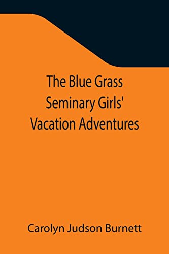 Stock image for The Blue Grass Seminary Girls' Vacation Adventures; Or, Shirley Willing to the Rescue for sale by Lucky's Textbooks