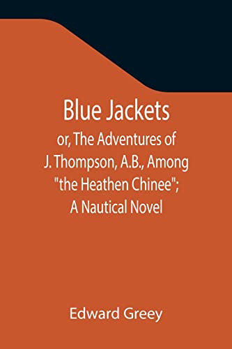 9789355344045: Blue Jackets; or, The Adventures of J. Thompson, A.B., Among the Heathen Chinee; A Nautical Novel