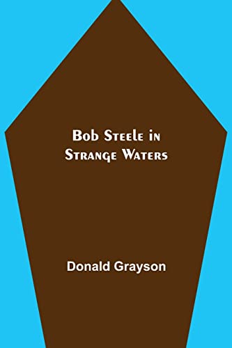 Stock image for Bob Steele in Strange Waters for sale by Lucky's Textbooks