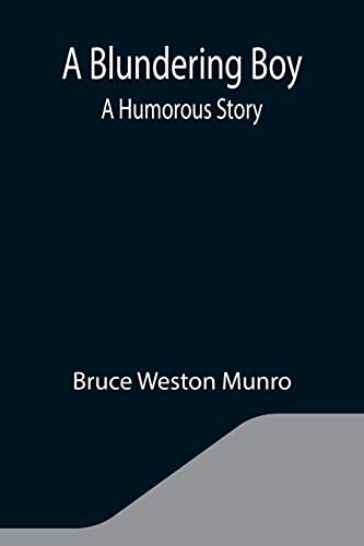Imagen de archivo de A Blundering Boy: A Humorous Story a la venta por ThriftBooks-Atlanta