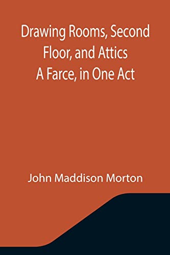Beispielbild fr Drawing Rooms, Second Floor, and Attics A Farce, in One Act zum Verkauf von Lucky's Textbooks