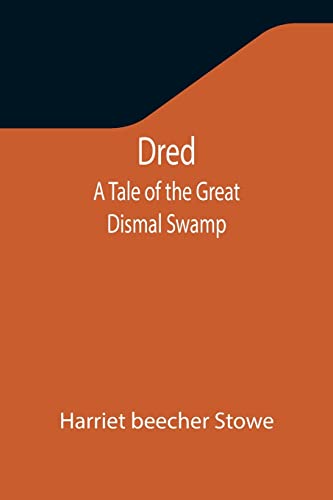 Stock image for Dred: A Tale of the Great Dismal Swamp for sale by Lucky's Textbooks