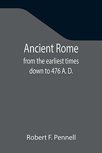 Imagen de archivo de Ancient Rome: from the earliest times down to 476 A. D. a la venta por Lucky's Textbooks