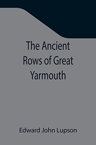 Stock image for The Ancient Rows of Great Yarmouth for sale by Books Puddle