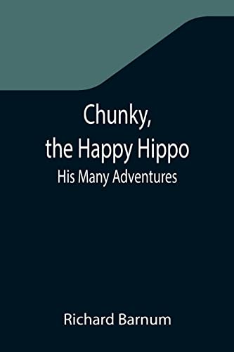 Imagen de archivo de Chunky, the Happy Hippo; His Many Adventures a la venta por Lucky's Textbooks