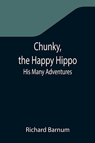 Stock image for Chunky, the Happy Hippo; His Many Adventures for sale by Lucky's Textbooks