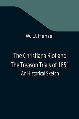 Beispielbild fr The Christiana Riot and The Treason Trials of 1851; An Historical Sketch zum Verkauf von Lucky's Textbooks