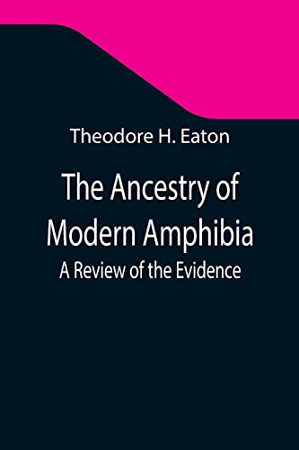 Stock image for The Ancestry of Modern Amphibia: A Review of the Evidence for sale by GF Books, Inc.