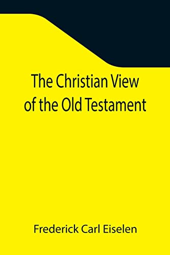 Imagen de archivo de The Christian View of the Old Testament a la venta por Lucky's Textbooks