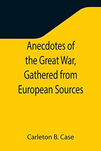 Stock image for Anecdotes of the Great War, Gathered from European Sources for sale by Lucky's Textbooks