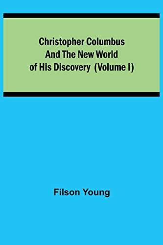 Stock image for Christopher Columbus and the New World of His Discovery (Volume I) for sale by Lucky's Textbooks