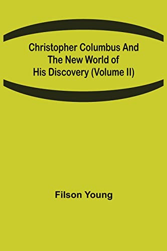 Stock image for Christopher Columbus and the New World of His Discovery (Volume II) for sale by Lucky's Textbooks