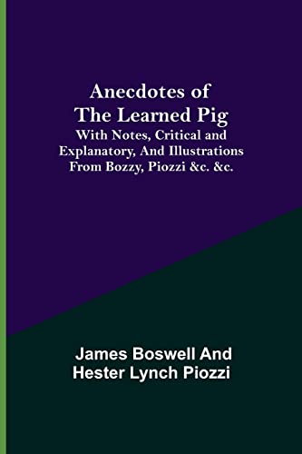 Stock image for Anecdotes of the Learned Pig; With Notes, Critical and Explanatory, and Illustrations from Bozzy, Piozzi &c. &c. for sale by Lucky's Textbooks