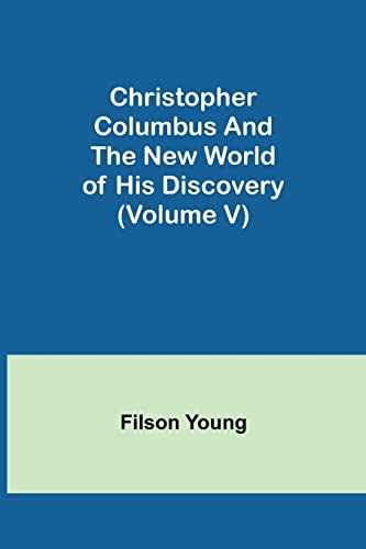Imagen de archivo de Christopher Columbus and the New World of His Discovery (Volume V) a la venta por Lucky's Textbooks