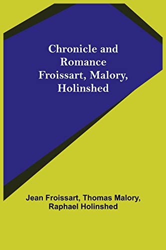 Stock image for Chronicle and Romance: Froissart, Malory, Holinshed for sale by Lucky's Textbooks