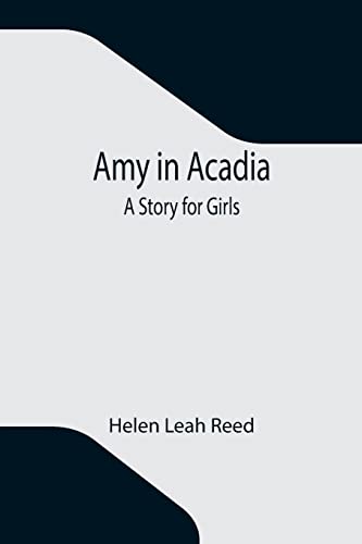 Imagen de archivo de Amy in Acadia: A Story for Girls a la venta por Lucky's Textbooks