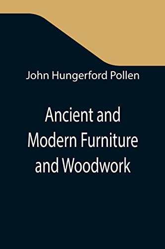 Beispielbild fr Ancient and Modern Furniture and Woodwork zum Verkauf von Lucky's Textbooks