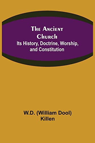 9789355349538: The Ancient Church: Its History, Doctrine, Worship, and Constitution