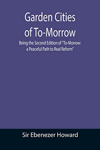 9789355390455: Garden Cities of To-Morrow; Being the Second Edition of To-Morrow: a Peaceful Path to Real Reform