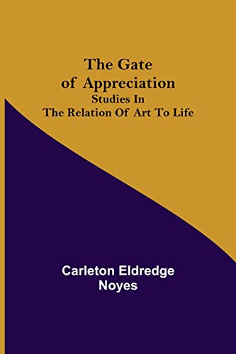 Stock image for The Gate of Appreciation: Studies in the Relation of Art to Life for sale by Lucky's Textbooks