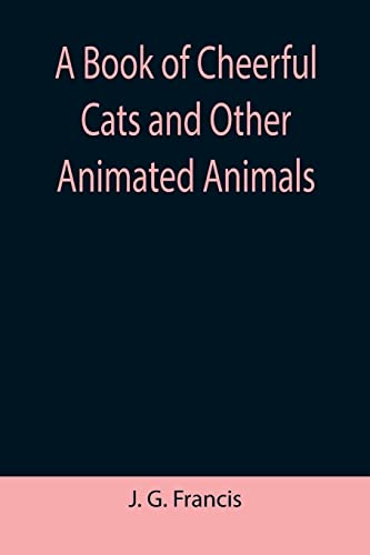 Stock image for A Book of Cheerful Cats and Other Animated Animals for sale by Lucky's Textbooks