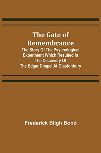 Beispielbild fr The Gate of Remembrance; The Story of the Psychological Experiment which Resulted in the Discovery of the Edgar Chapel at Glastonbury zum Verkauf von GF Books, Inc.