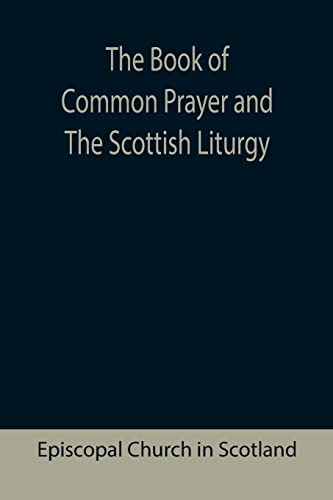 Imagen de archivo de The Book of Common Prayer and The Scottish Liturgy a la venta por WorldofBooks