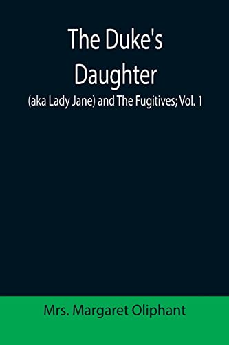 Stock image for The Duke's Daughter (aka Lady Jane) and The Fugitives; vol. 1 for sale by Lucky's Textbooks