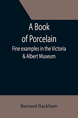 Beispielbild fr A Book of Porcelain: Fine examples in the Victoria & Albert Museum zum Verkauf von Book Deals