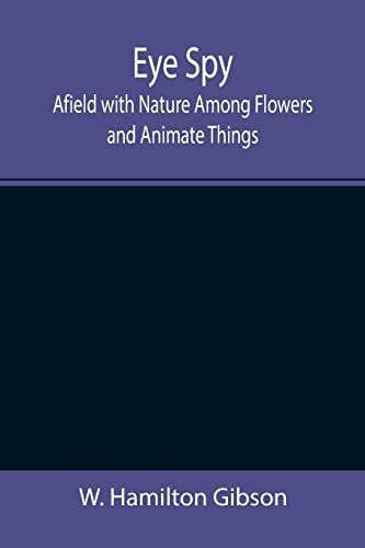 9789355392510: Eye Spy: Afield with Nature Among Flowers and Animate Things