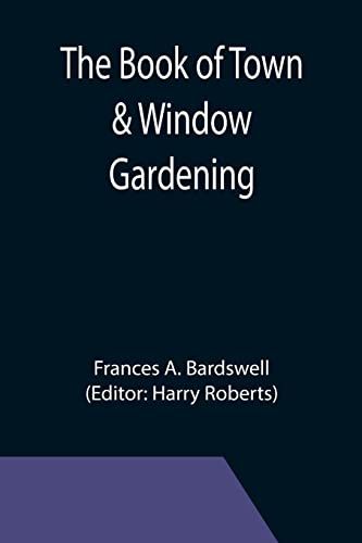 Imagen de archivo de The Book of Town & Window Gardening a la venta por Lucky's Textbooks