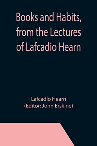 Stock image for Books and Habits, from the Lectures of Lafcadio Hearn for sale by Books Unplugged